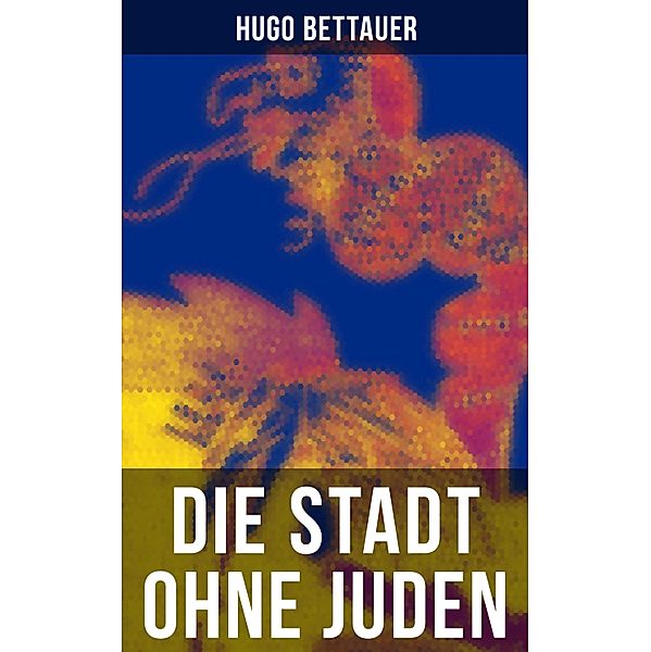 Die Stadt ohne Juden, Hugo Bettauer