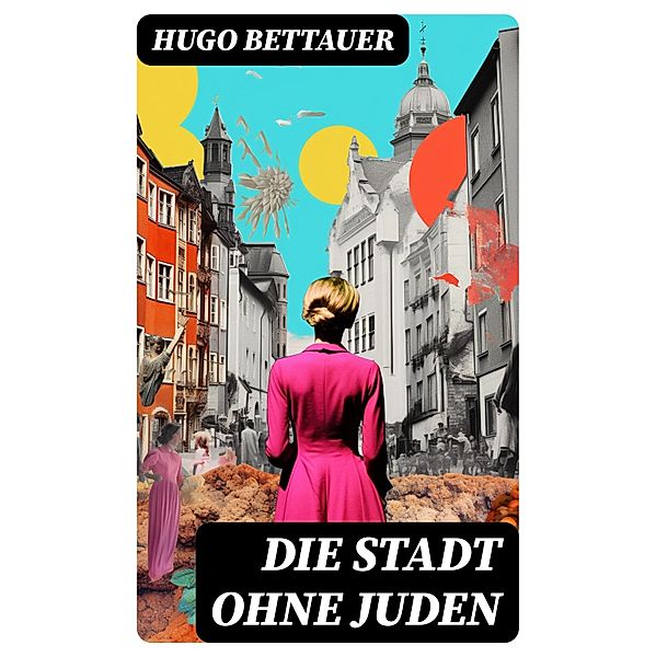 Die Stadt ohne Juden, Hugo Bettauer