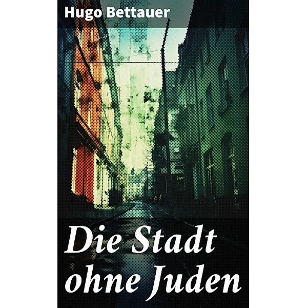 Die Stadt ohne Juden, Hugo Bettauer