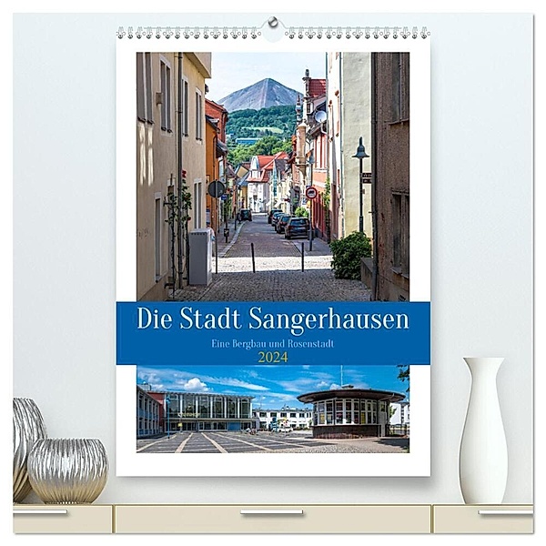 Die Stadt Sangerhausen (hochwertiger Premium Wandkalender 2024 DIN A2 hoch), Kunstdruck in Hochglanz, Steffen Gierok-Latniak