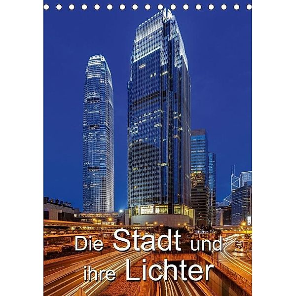 Die Stadt und ihre Lichter (Tischkalender 2017 DIN A5 hoch), Thomas Klinder