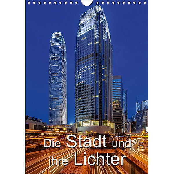 Die Stadt und ihre Lichter (Wandkalender 2019 DIN A4 hoch), Thomas Klinder