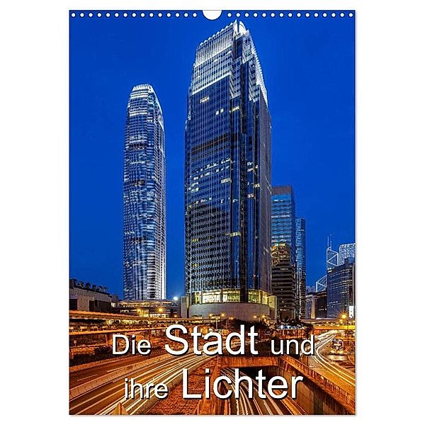 Die Stadt und ihre Lichter (Wandkalender 2024 DIN A3 hoch), CALVENDO Monatskalender, Thomas Klinder