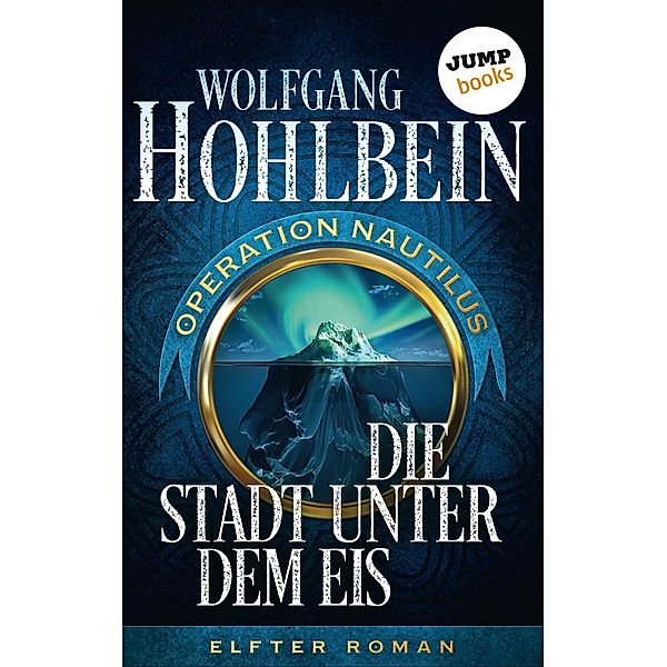 Die Stadt unter dem Eis / Operation Nautilus Bd.11, Wolfgang Hohlbein