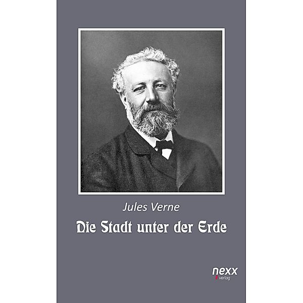 Die Stadt unter der Erde / nexx classics - WELTLITERATUR NEU INSPIRIERT, Jules Verne