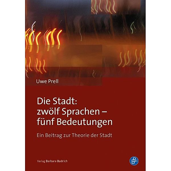 Die Stadt: zwölf Sprachen - fünf Bedeutungen, Uwe Prell