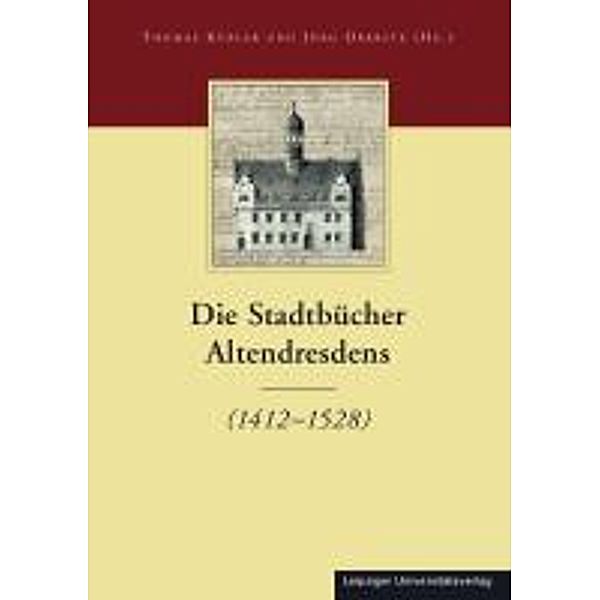 Die Stadtbücher Dresdens (1404-1535) und Altdresdens (1412-1528) / Die Stadtbücher Altendresdens (1412-1528)