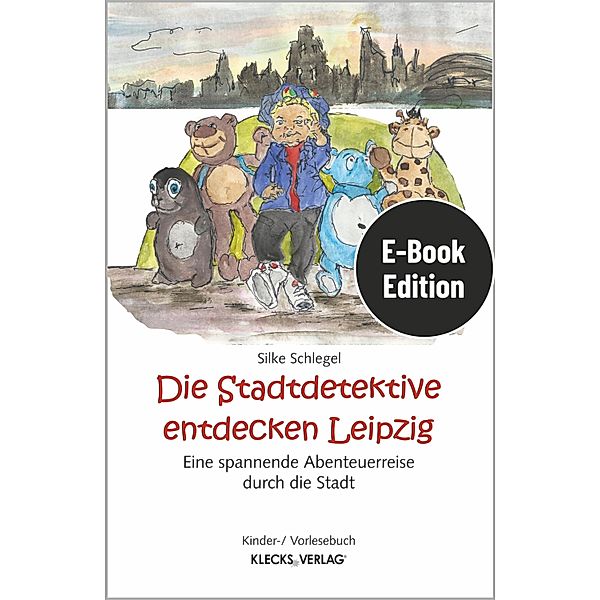 Die Stadtdetektive entdecken Leipzig, Silke Schlegel