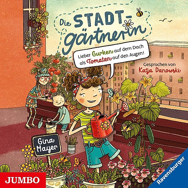 Die Stadtgärtnerin - 1 - Die Stadtgärtnerin. Lieber Gurken auf dem Dach als Tomaten auf den Augen! [Band 1 (ungekürzt)], Gina Mayer