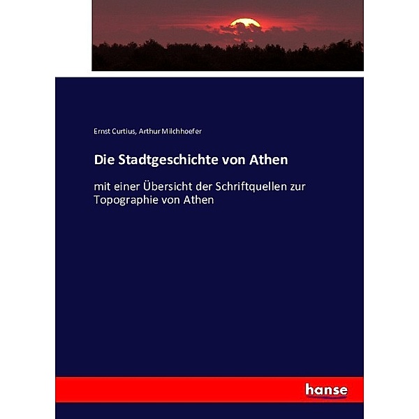Die Stadtgeschichte von Athen, Ernst Curtius, Arthur Milchhoefer