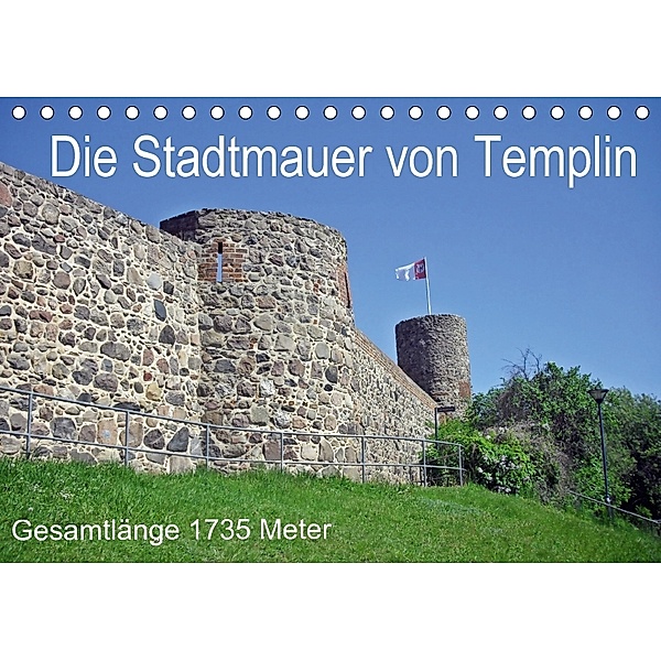 Die Stadtmauer von Templin (Tischkalender 2018 DIN A5 quer), Andreas Mellentin