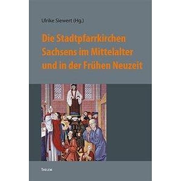 Die Stadtpfarrkirchen Sachsens im Mittelalter und in der Frühen Neuzeit