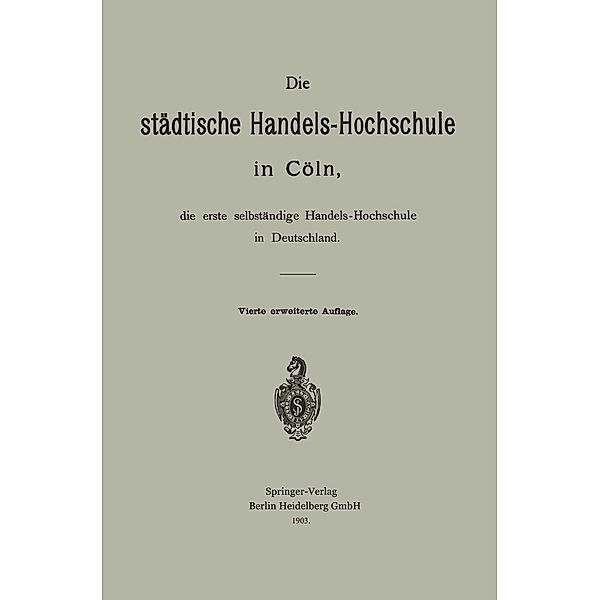 Die städtische Handels-Hochschule in Cöln, die erste selbständige Handels-Hochschule in Deutschland, Hermann Schumacher