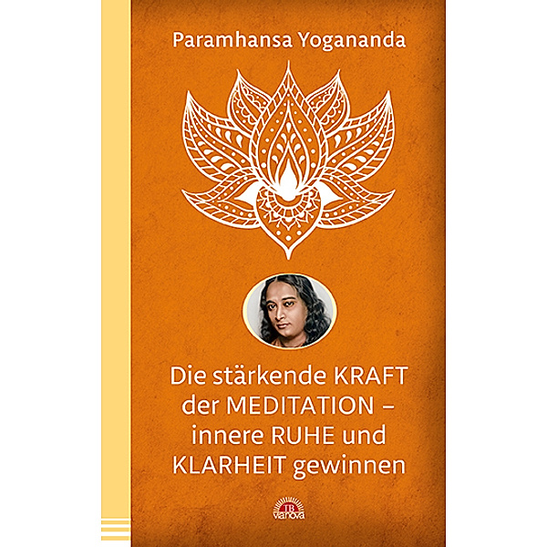 Die stärkende Kraft der Meditation - innere Ruhe und Klarheit gewinnen, Paramahansa Yogananda