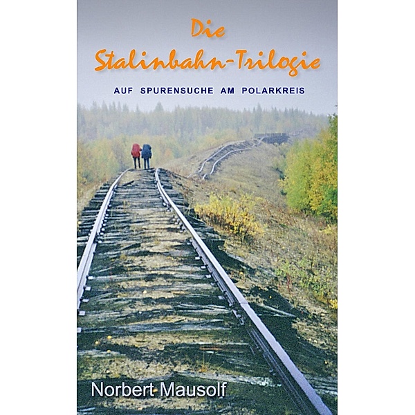 Die Stalinbahn-Trilogie, Norbert Mausolf