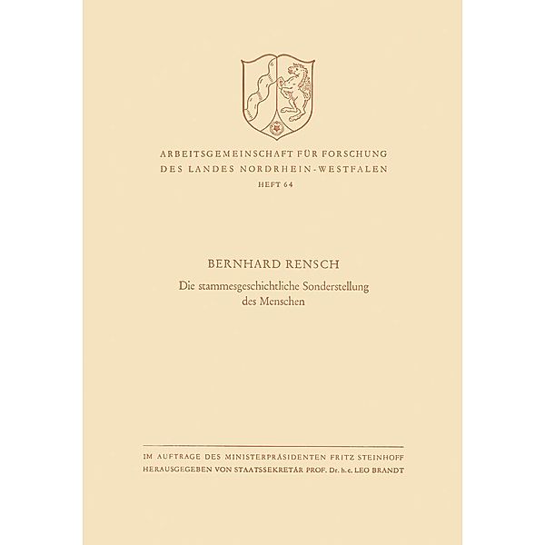 Die stammesgeschichtliche Sonderstellung des Menschen / Arbeitsgemeinschaft für Forschung des Landes Nordrhein-Westfalen Bd.64, Bernhard Rensch