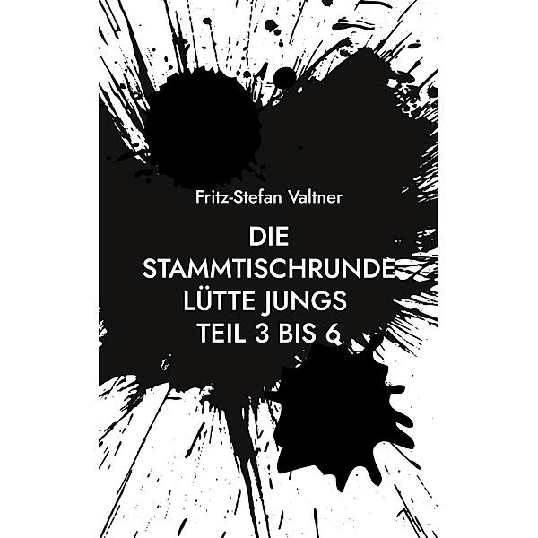 Die Stammtischrunde Lütte Jungs / Die Stammtischrunde Lütte Jungs Bd.2, Fritz-Stefan Valtner