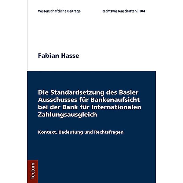 Die Standardsetzung des Basler Ausschusses für Bankenaufsicht bei der Bank für Internationalen Zahlungsausgleich, Fabian Hasse