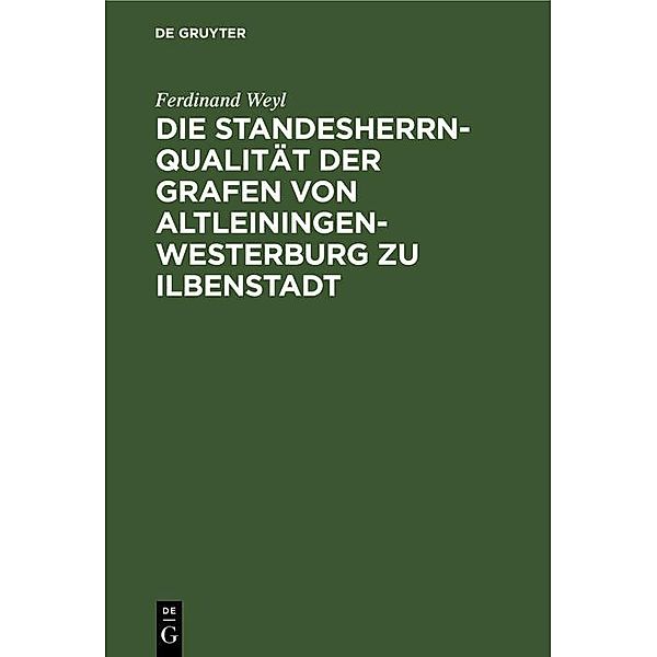 Die Standesherrnqualität der Grafen von Altleiningen-Westerburg zu Ilbenstadt, Ferdinand Weyl