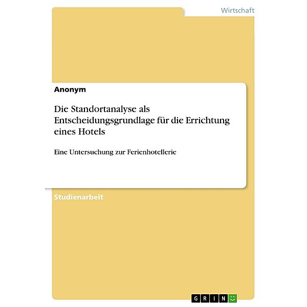 Die Standortanalyse als Entscheidungsgrundlage für die Errichtung eines Hotels