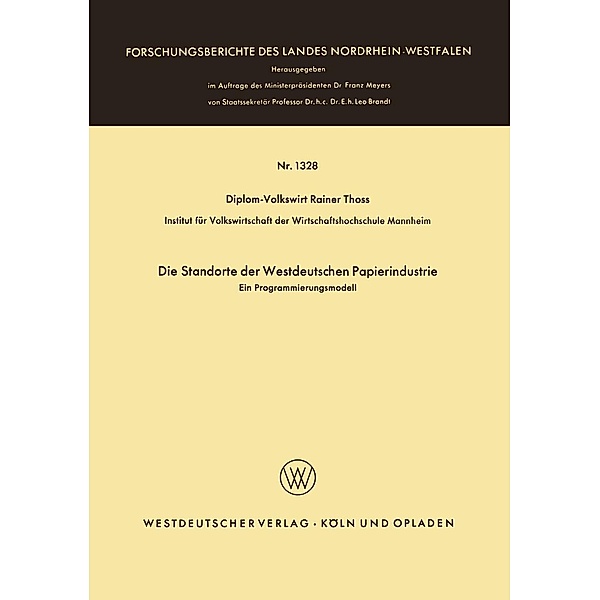 Die Standorte der westdeutschen Papierindustrie / Forschungsberichte des Landes Nordrhein-Westfalen Bd.1328, Rainer Thoss