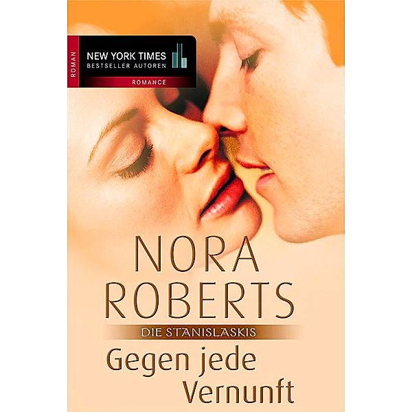 Die Stanislaskis: 3 Gegen jede Vernunft, Nora Roberts