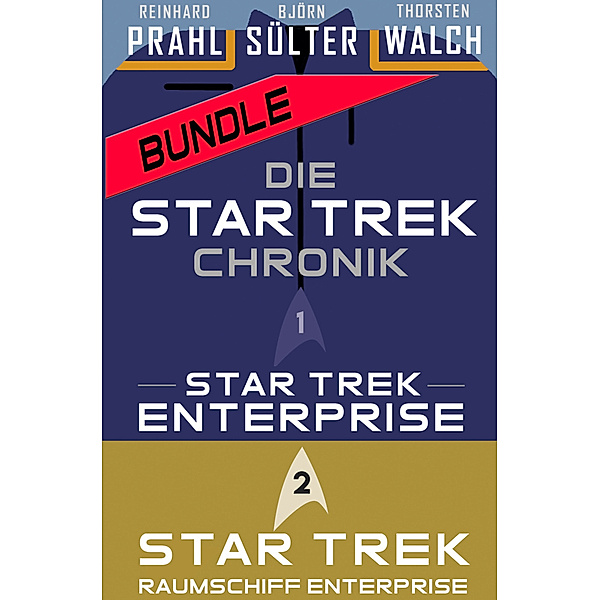 Die Star-Trek-Chronik Bundle - Star Trek: Enterprise (Teil 1) & Raumschiff Enterprise (Teil 2), Björn Sülter, Reinhard Prahl, Thorsten Walch