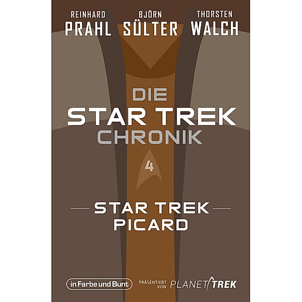 Die Star-Trek-Chronik - Teil 4: Star Trek: Picard / Die Star-Trek-Chronik Bd.4, Björn Sülter, Reinhard Prahl, Thorsten Walch
