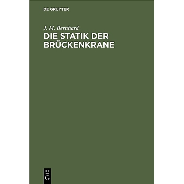 Die Statik der Brückenkrane, J. M. Bernhard