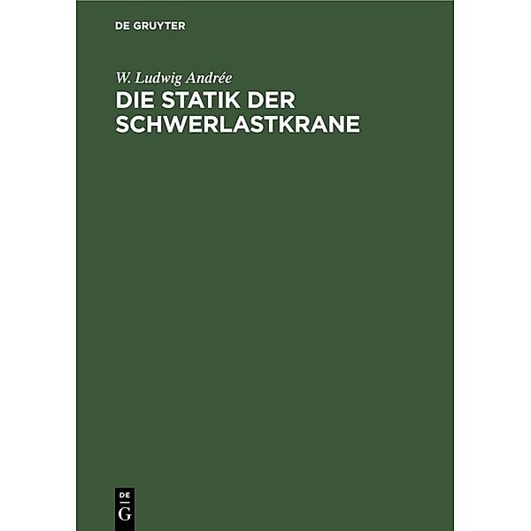Die Statik der Schwerlastkrane, W. Ludwig Andrée