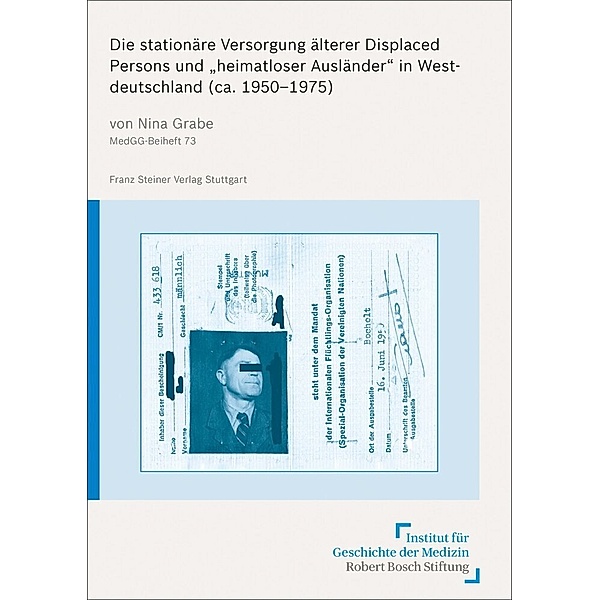 Die stationäre Versorgung älterer Displaced Persons und heimatloser Ausländer in Westdeutschland (ca. 1950-1975), Nina Grabe