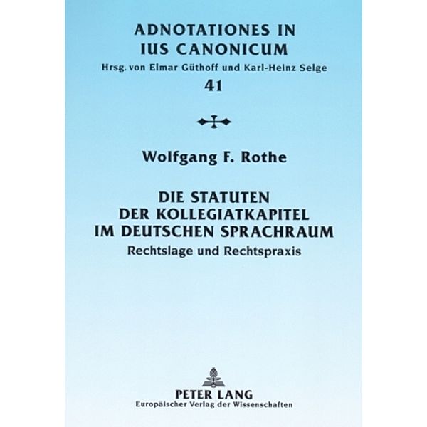 Die Statuten der Kollegiatkapitel im deutschen Sprachraum, Wolfgang F. Rothe
