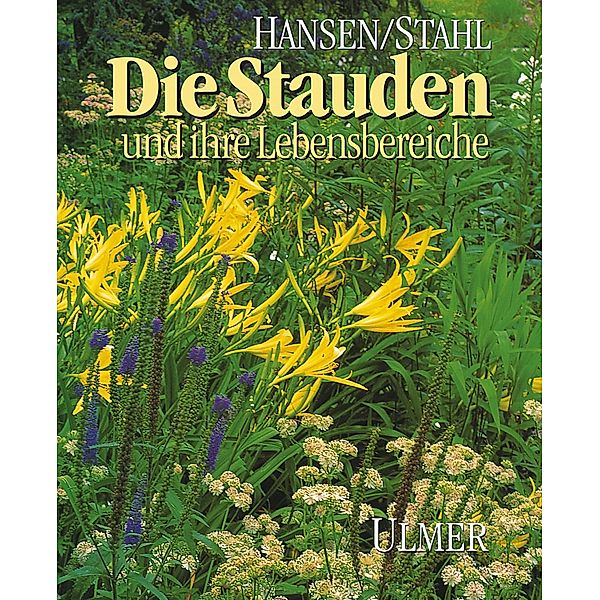 Die Stauden und ihre Lebensbereiche, Richard Hansen, Friedrich Stahl