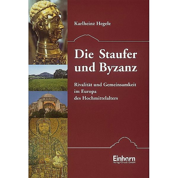 Die Staufer und Byzanz, Karlheinz Hegele
