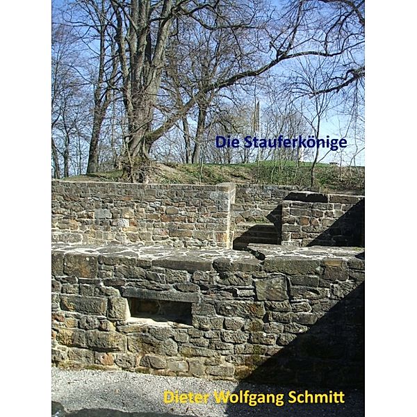 Die Stauferkönige, Dieter Wolfgang Schmitt