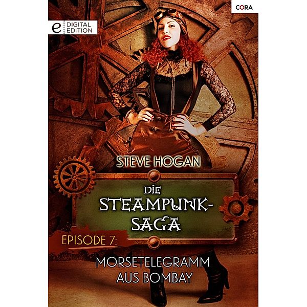 Die Steampunk-Saga: Episode 7 / Die Steampunk-Saga Bd.0007, Steve Hogan