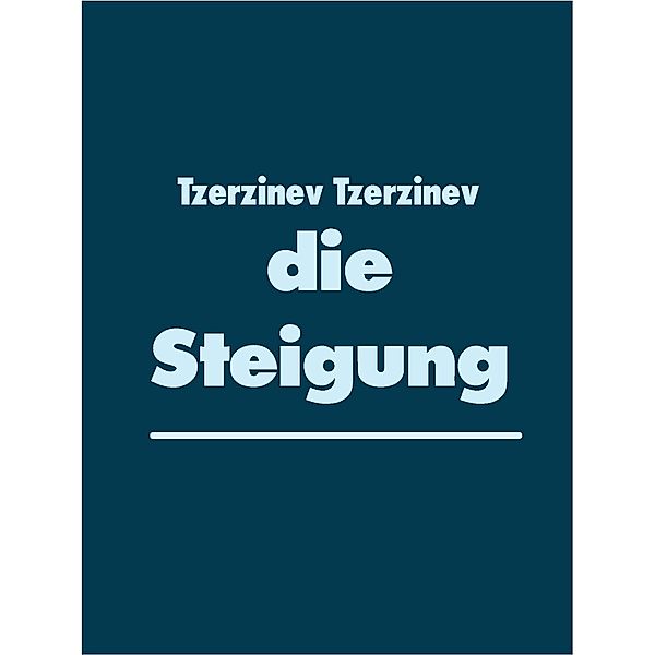 die Steigung, Tzerzinev Tzerzinev