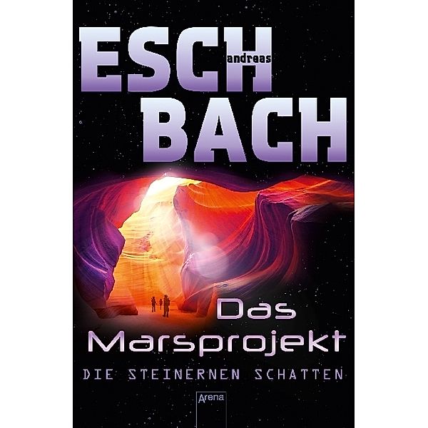 Die steinernen Schatten / Marsprojekt Bd.4, Andreas Eschbach