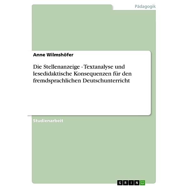 Die Stellenanzeige - Textanalyse und lesedidaktische Konsequenzen für den fremdsprachlichen Deutschunterricht, Anne Wilmshöfer