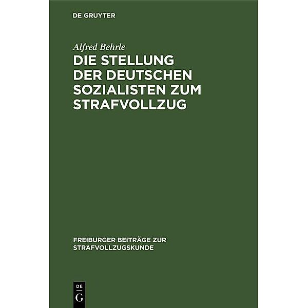 Die Stellung der deutschen Sozialisten zum Strafvollzug / Freiburger Beiträge zur Strafvollzugskunde Bd.1, Alfred Behrle