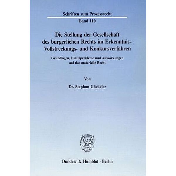 Die Stellung der Gesellschaft des bürgerlichen Rechts im Erkenntnis-, Vollstreckungs- und Konkursverfahren., Stephan Göckeler