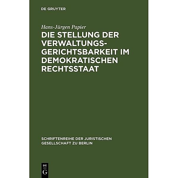 Die Stellung der Verwaltungsgerichtsbarkeit im demokratischen Rechtsstaat / Schriftenreihe der Juristischen Gesellschaft zu Berlin Bd.58, Hans-Jürgen Papier