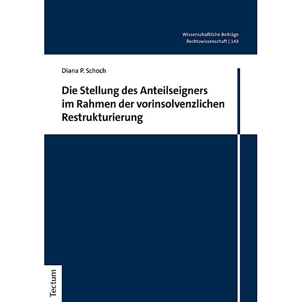 Die Stellung des Anteilseigners im Rahmen der vorinsolvenzlichen Restrukturierung, Diana P. Schoch