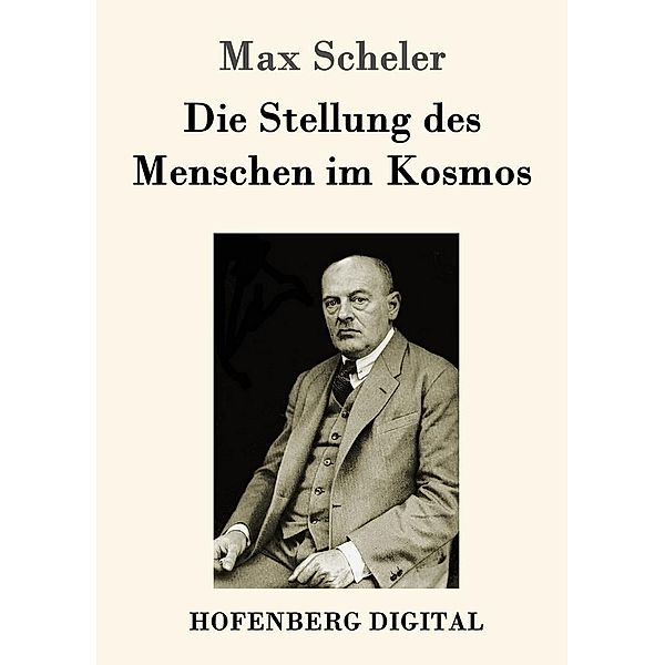 Die Stellung des Menschen im Kosmos, Max Scheler