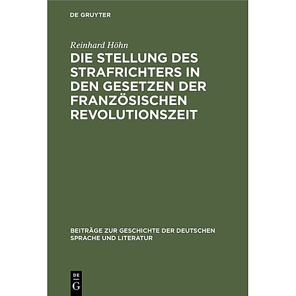 Die Stellung des Strafrichters in den Gesetzen der französischen Revolutionszeit, Reinhard Höhn