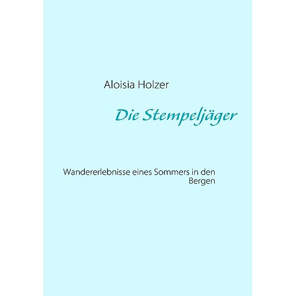 Die Stempeljäger, Aloisia Holzer