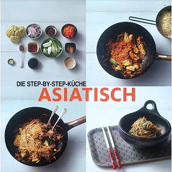 Die Step-By-Step-Küche - Asiatisch