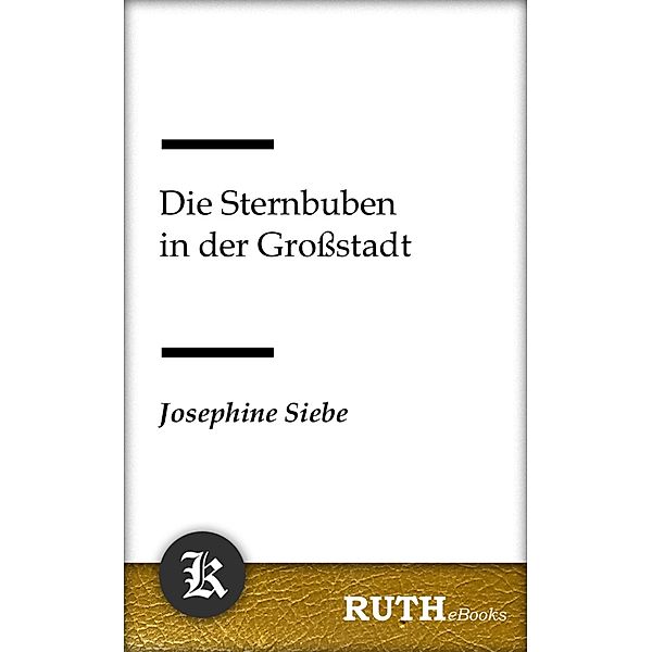 Die Sternbuben in der Grossstadt, Josephine Siebe