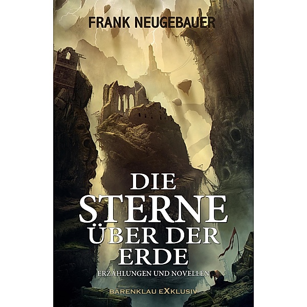 Die Sterne über der Erde - Erzählungen und Novellen, Frank Neugebauer