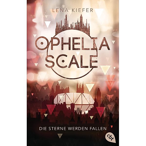 Die Sterne werden fallen / Ophelia Scale Bd.3, Lena Kiefer